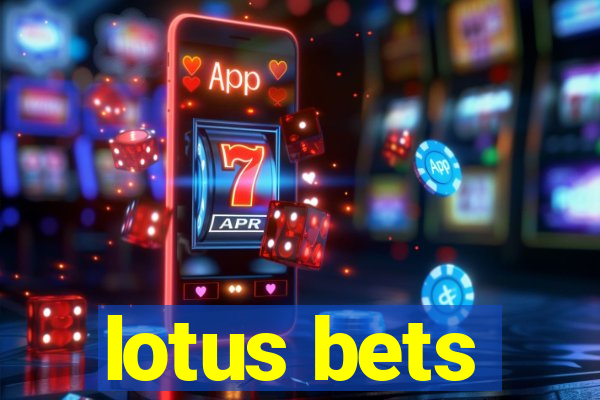 lotus bets